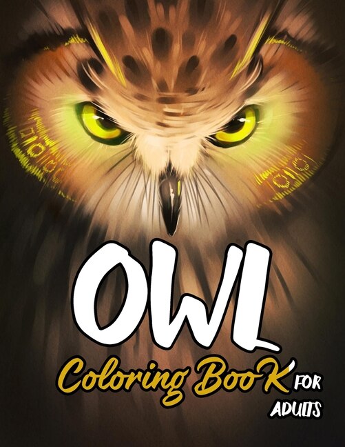 Owl coloring book for adults: Wonderful Owls, Owls Coloring pages with Stress Relieving Designs for Adults & Teens Relaxation.