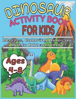 Couverture_Dinosaur Activity Book for Kids Ages 4-8 Mazzes, Coloring Dinosaur, Dot to Dot and more!