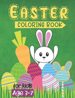 Easter Coloring Book for Kids Age 3 - 7: A Fun Easter Coloring Book of Easter Egg, Basket, Rabbit and More, Coloring Book for Toddlers, Preschool, For Boys And Girls