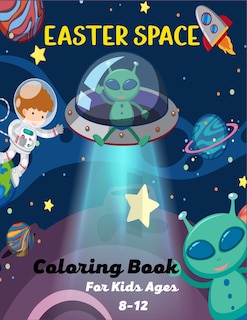 Couverture_EASTER SPACE Coloring Book For Kids Ages 8-12