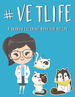 Front cover_#Vetlife A Snarky Coloring Book For Adults