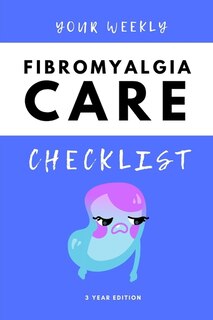 Couverture_Your Weekly Fibromyalgia Care Checklist, 3 Year Edition
