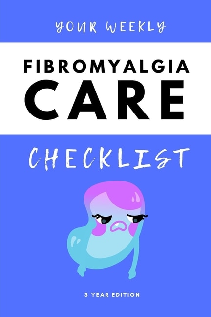 Couverture_Your Weekly Fibromyalgia Care Checklist, 3 Year Edition