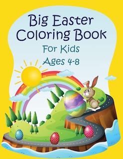 Big Easter Coloring Book For kids ages 4-8: Funny Happy Easter Bunny Egg Coloring Book for Kids Ages 4-8, Toddlers & Preschool Fun Easter Gift for Kids Ages 4-8, Simple and Easy Happy Easter Coloring Book New for 2021.