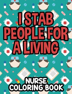Couverture_I Stab People For A Living Nurse Coloring Book
