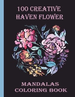 Front cover_100 Creative Haven Flower Mandalas Coloring Book