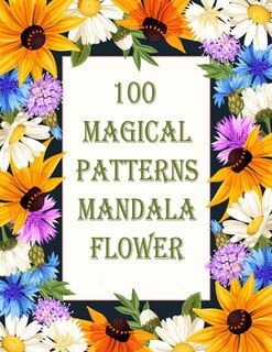 Front cover_100 Magical Patterns mandala flower