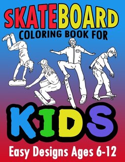 Front cover_Skateboard Coloring Book For Kids Easy Designs Ages 6-12