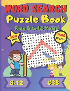 Word Search Puzzle Book Kids 8 to 12 years #38: For children 8 to 12 years old Easy Difficulty Large Print Large Size Large and Funny font 100 big puzzles grids 1500 words