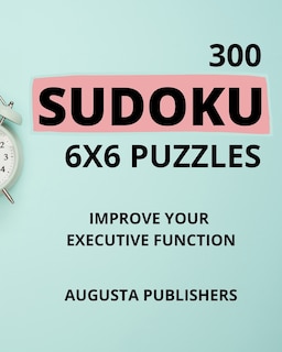 Couverture_300 SUDOKU 6 x 6 Puzzles - Improve Your Executive Function
