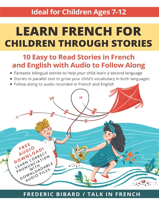 Learn French for Children through Stories: 10 easy to read stories in French and English with audio to follow along