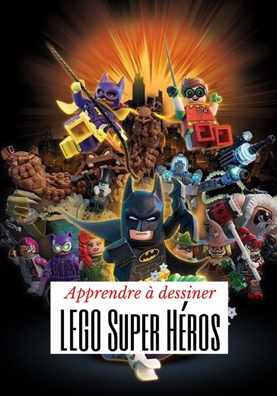 Couverture_Apprendre &agrave; dessiner LEGO Super H&eacute;ros