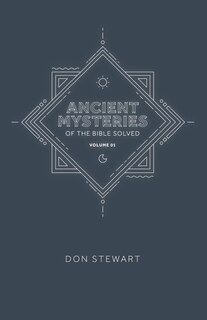 Front cover_Ancient Mysteries Of The Bible Solved