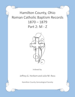 Front cover_Hamilton County, Ohio Roman Catholic Baptism Records - 1870 - 1879