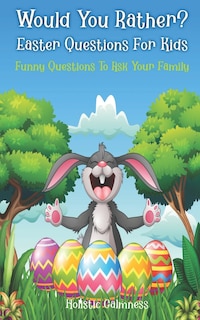 Front cover_Would You Rather? Easter Questions For Kids - Funny Questions To Ask Your Family