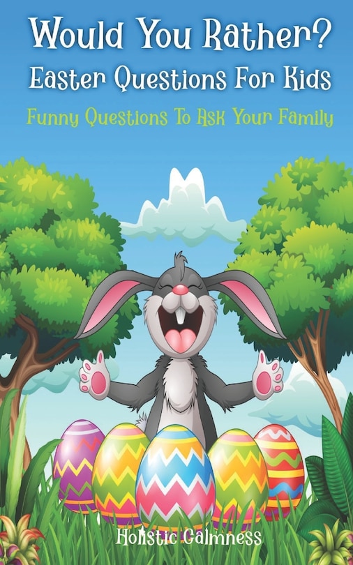 Front cover_Would You Rather? Easter Questions For Kids - Funny Questions To Ask Your Family
