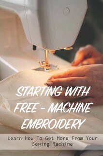 Couverture_Starting With Free-machine Embroidery