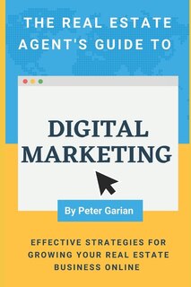 Front cover_The Real Estate Agent's Guide to Digital Marketing