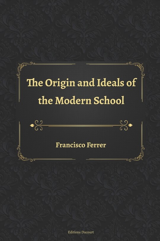 The Origin and Ideals of the Modern School