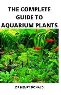 Front cover_The Complete Guide To Aquarium Plants