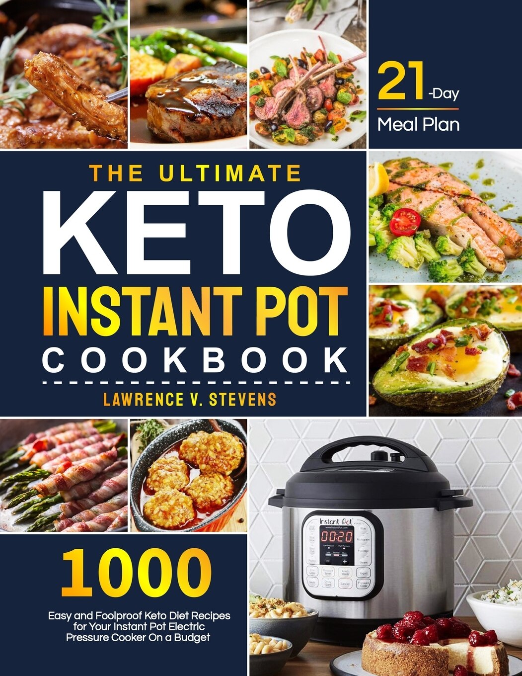 The Ultimate Keto Instant Pot Cookbook 1000 Easy and Foolproof Keto Diet Recipes for Your Instant Pot Electric Pressure Cooker on a Budget 21 Day