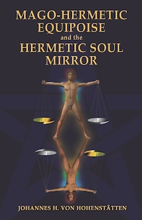 Couverture_Mago-Hermetic Equipoise and the Hermetic Soul Mirror