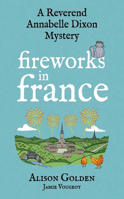 Fireworks in France: A Reverend Annabelle Cozy Mystery