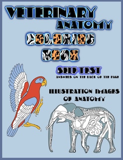 Veterinary Anatomy Coloring Book, self-test, answer on the back of the page: Animals anatomy coloring book, Dog, Horse, Cat and more animals, Workbook for adults and kids, Perfect Gift for Veterinary Students, Figures with answers