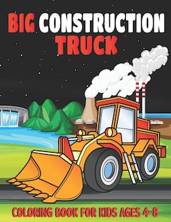 Front cover_Big Construction Truck Coloring Book for Kids Ages 4-8