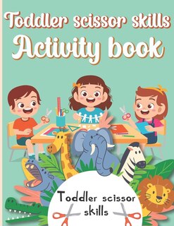 Couverture_Toddler Scissor Skills Activity Book