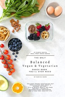Front cover_The only balanced vegan & vegetarian snack book you'll ever need