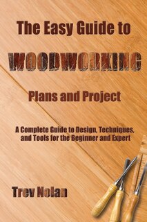 Couverture_The Easy Guide to Woodworking Plans and Projects