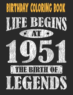 Birthday Coloring Book Life Begins At 1951 The Birth Of Legends: Easy, Relaxing, Stress Relieving Beautiful Abstract Art Coloring Book For Adults Color Meditate Rel