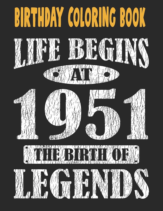 Birthday Coloring Book Life Begins At 1951 The Birth Of Legends: Easy, Relaxing, Stress Relieving Beautiful Abstract Art Coloring Book For Adults Color Meditate Rel