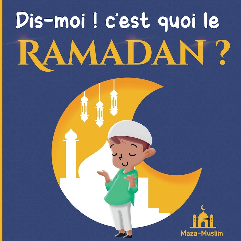 Couverture_Dis-moi ! c'est quoi le Ramadan ?