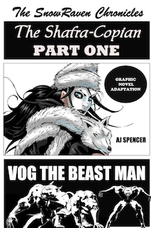 Front cover_The SnowRaven Chronicles The Shafra-Copian Graphic Novel Adaptation Part One-Vog The Beast Man