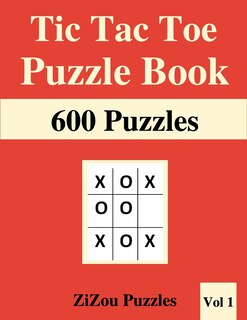 Tic Tac Toe Puzzle Book: 600 Tic Tac Toe Puzzles with Solutions - VOL1 -