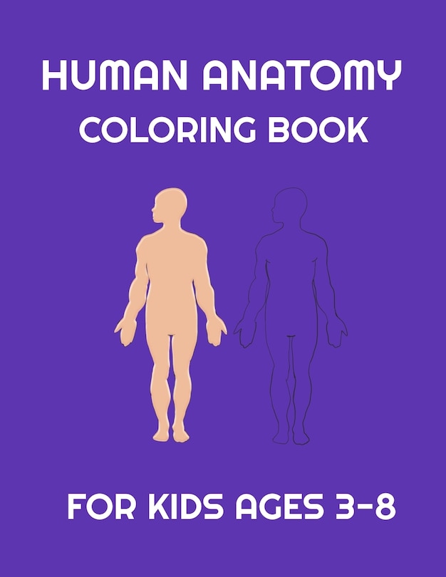 Front cover_Human Anatomy coloring book for Kids ages 3-8