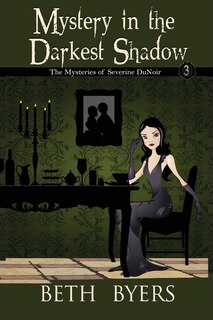 Mystery in the Darkest Shadow: A Severine DuNoir Historical Cozy Adventure