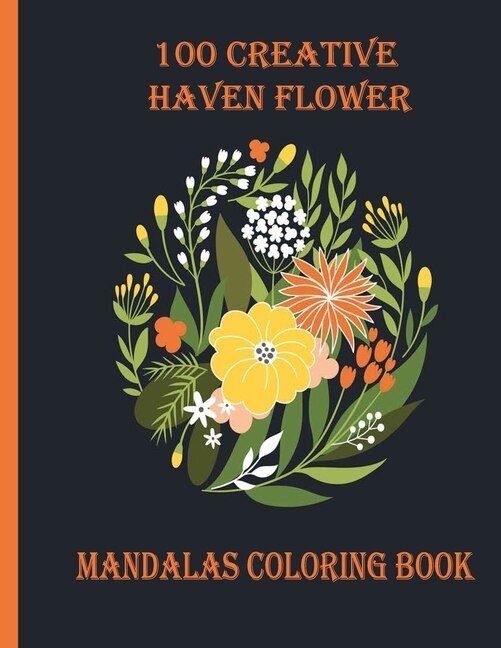 Front cover_100 Creative Haven Flower Mandalas Coloring Book