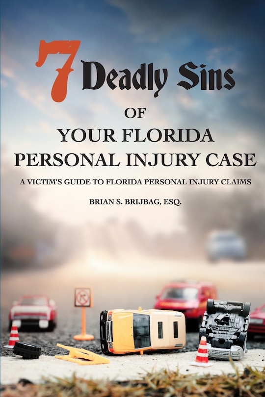 Front cover_7 Deadly Sins Of Your Florida Personal Injury Case