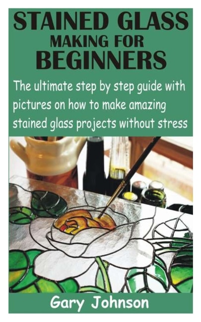 Couverture_Stained Glass Making for Beginners
