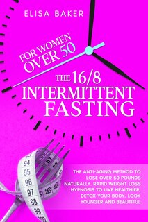 Front cover_The 16/8 INTERMITTENT FASTING FOR WOMEN OVER 50