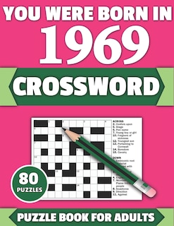 You Were Born In 1969: Crossword: Brain Teaser Large Print 80 Crossword