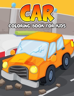 Car Coloring Book for Kids: Funny and Unique Toy Car Coloring Activity Book for Beginner, Toddler, Preschooler & Kids Ages 4-8