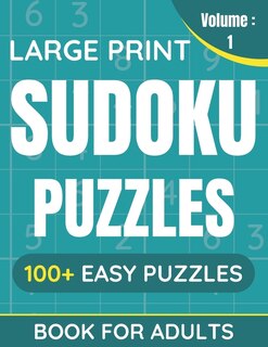 Large Print Sudoku Puzzles Book For Adults: 100+ Easy Puzzles For Adults & Seniors (Volume: 1)