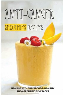 Front cover_Anti-Cancer Smoothies Recipes