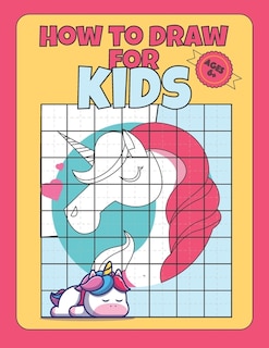 Front cover_How To Draw for kids ages 6+