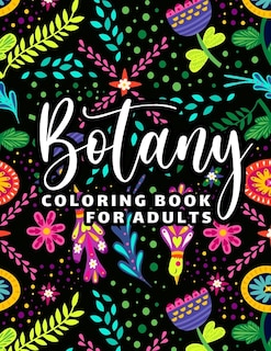 Botany Coloring Book for Adults: 65 Floral Coloring Pages for Stress Relief and Relaxation