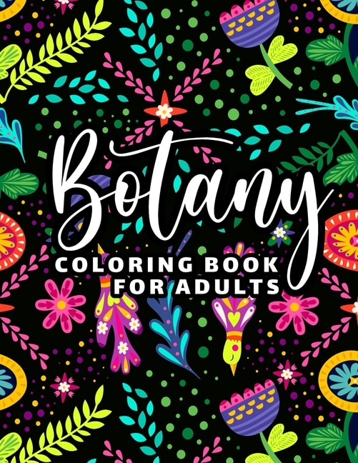 Botany Coloring Book for Adults: 65 Floral Coloring Pages for Stress Relief and Relaxation